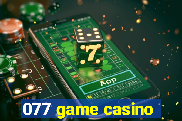 077 game casino